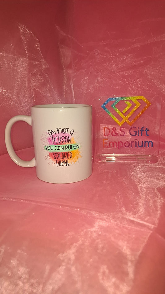 I'm Not A Person You Can Put On Speaker Phone Mug