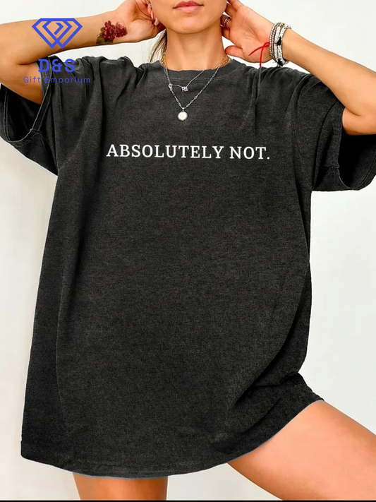Absolutely Not Tshirt