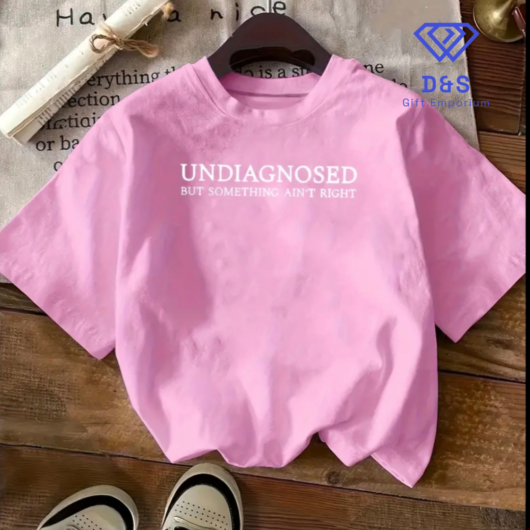 Undiagnosed But Something Ain't Right Tshirt