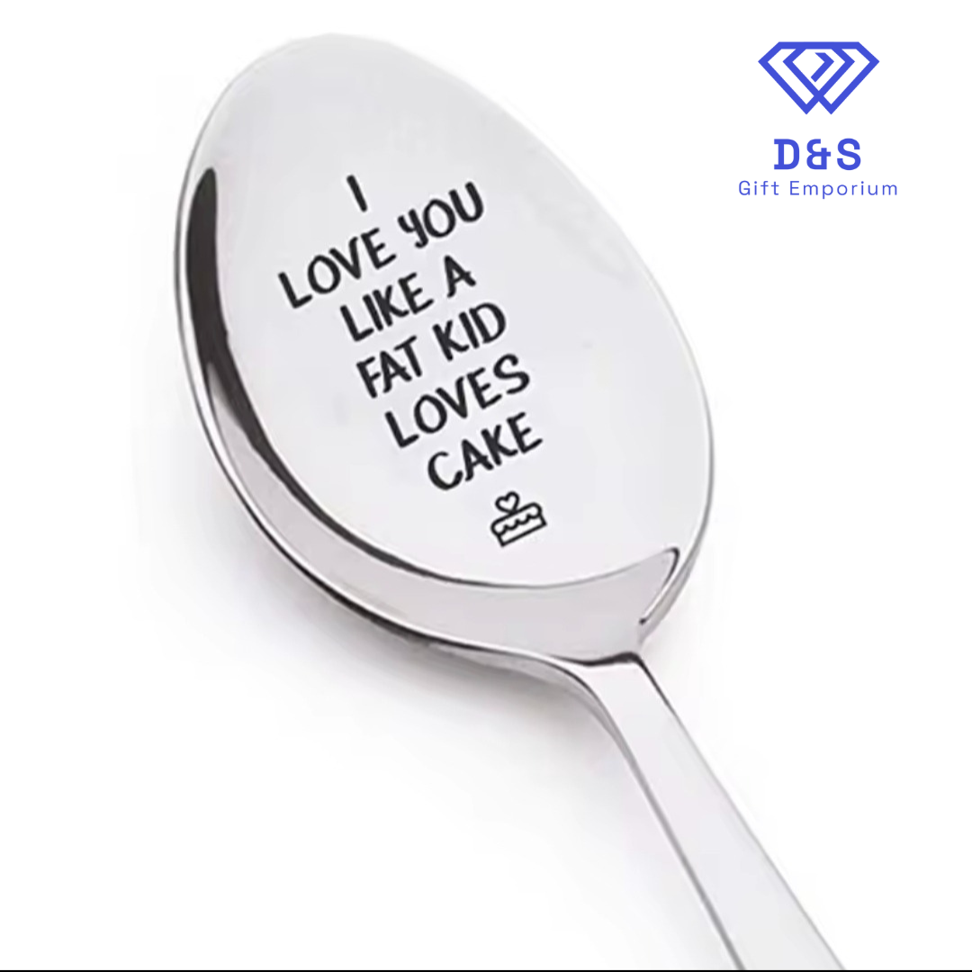 I Love You Like A Fat Kid Loves Cake Spoon